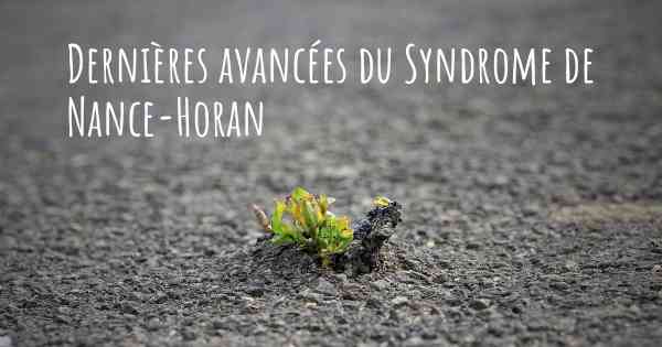 Dernières avancées du Syndrome de Nance-Horan