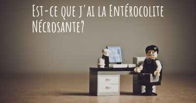Est-ce que j'ai la Entérocolite Nécrosante?