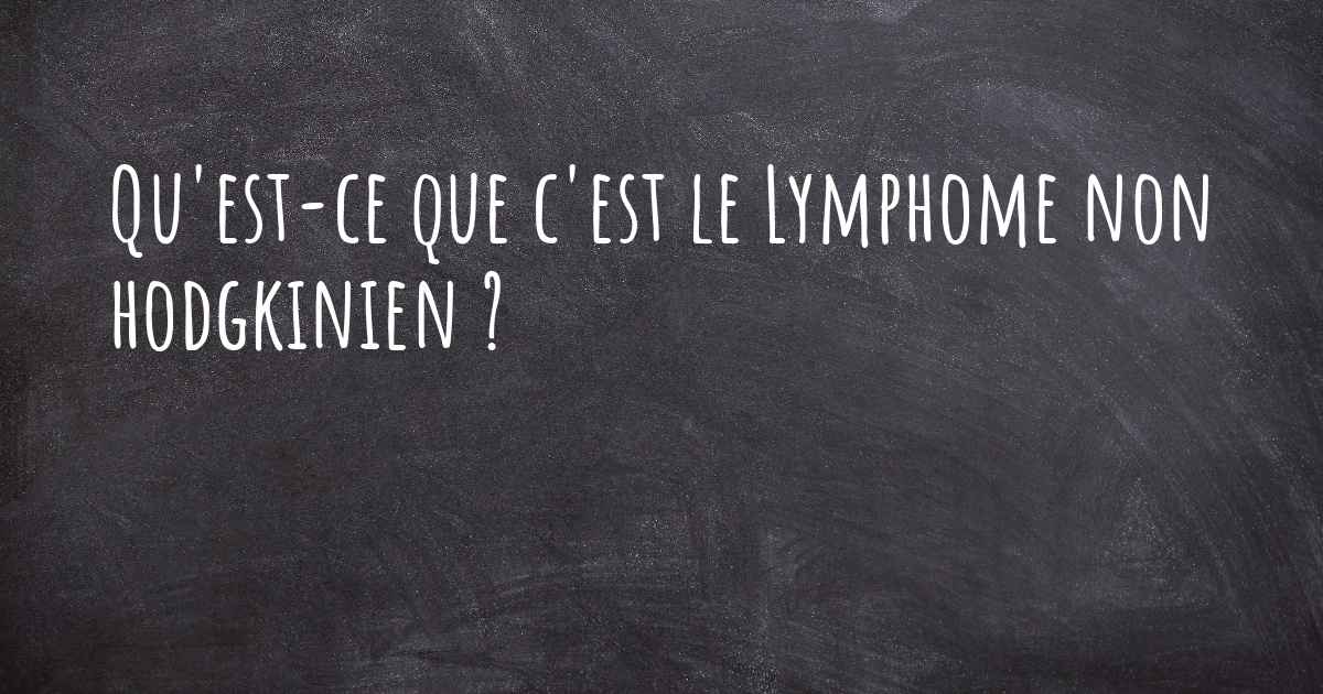 Qu'est-ce Que C'est Le Lymphome Non Hodgkinien