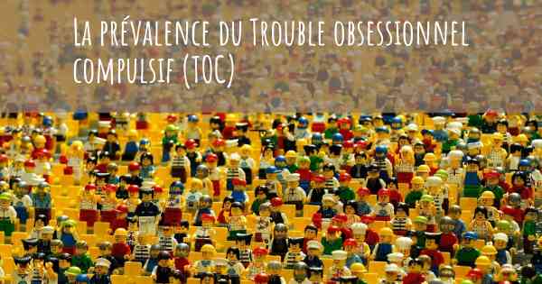 La prévalence du Trouble obsessionnel compulsif (TOC)
