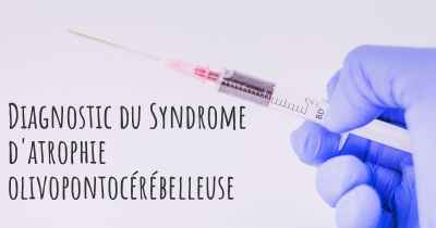 Diagnostic du Syndrome d'atrophie olivopontocérébelleuse