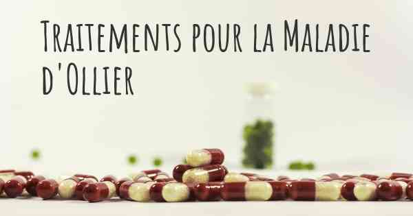 Traitements pour la Maladie d'Ollier