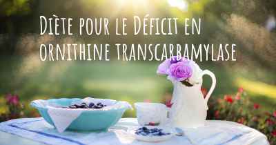 Diète pour le Déficit en ornithine transcarbamylase