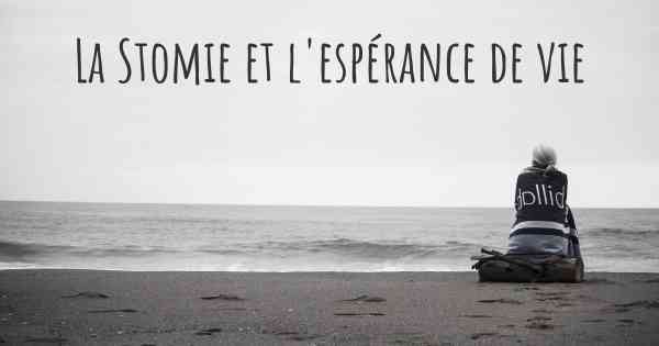 La Stomie et l'espérance de vie