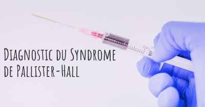 Diagnostic du Syndrome de Pallister-Hall