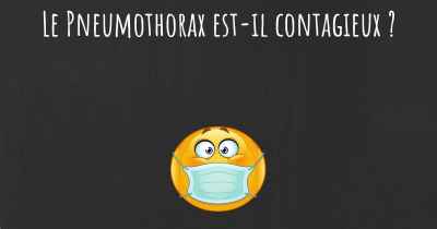 Le Pneumothorax est-il contagieux ?