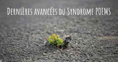 Dernières avancées du Syndrome POEMS