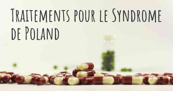 Traitements pour le Syndrome de Poland