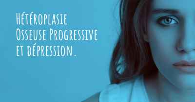 Hétéroplasie Osseuse Progressive et dépression. 