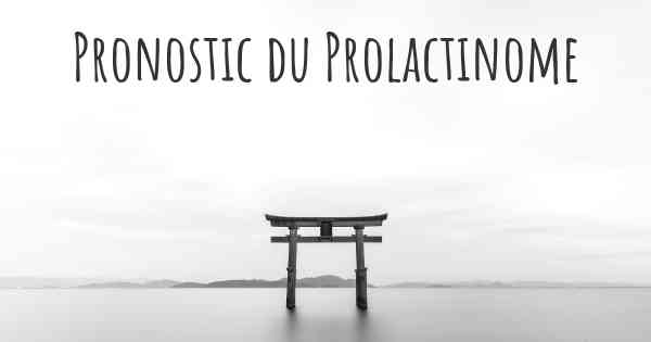 Pronostic du Prolactinome