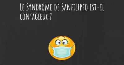 Le Syndrome de Sanfilippo est-il contagieux ?