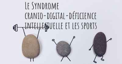 Le Syndrome cranio-digital-déficience intellectuelle et les sports