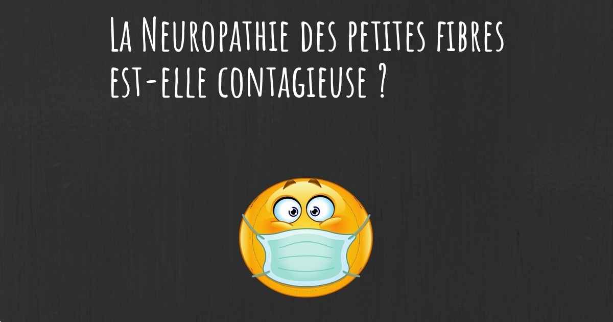 Neuropathie Des Petites Fibres Espérance De Vie Est-ce que la Neuropathie des petites fibres est-elle contagieuse