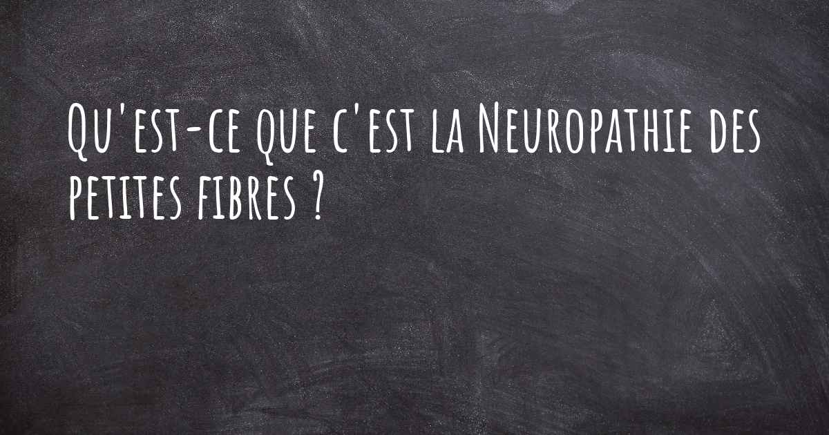 Neuropathie Des Petites Fibres Espérance De Vie Qu'est-ce que c'est la Neuropathie des petites fibres