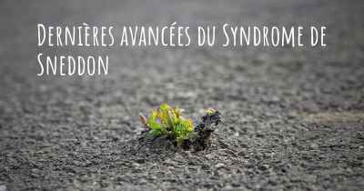 Dernières avancées du Syndrome de Sneddon