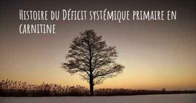 Histoire du Déficit systémique primaire en carnitine