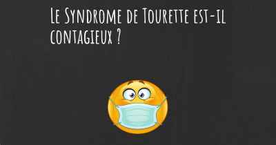Le Syndrome de Tourette est-il contagieux ?