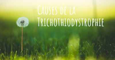 Causes de la Trichothiodystrophie