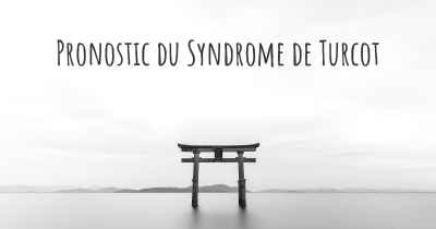 Pronostic du Syndrome de Turcot