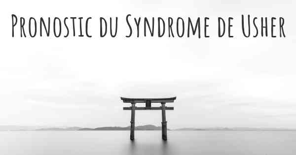 Pronostic du Syndrome de Usher