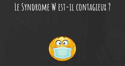 Le Syndrome W est-il contagieux ?