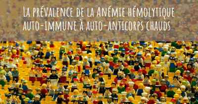 La prévalence de la Anémie hémolytique auto-immune à auto-anticorps chauds