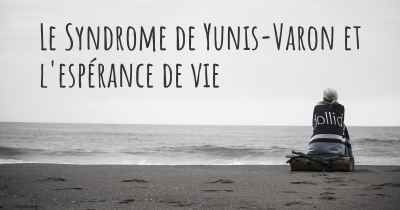 Le Syndrome de Yunis-Varon et l'espérance de vie