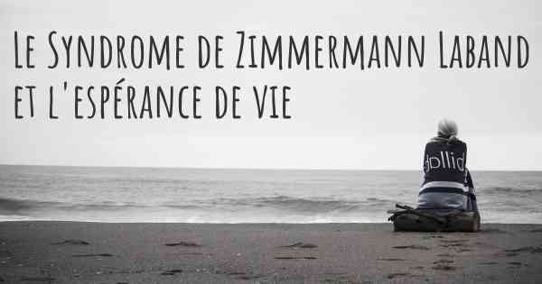Le Syndrome de Zimmermann Laband et l'espérance de vie