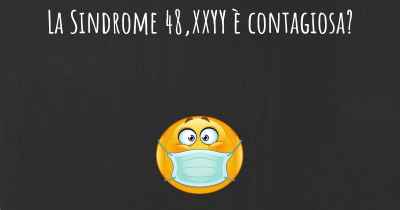 La Sindrome 48,XXYY è contagiosa?