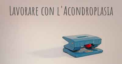 Lavorare con l'Acondroplasia