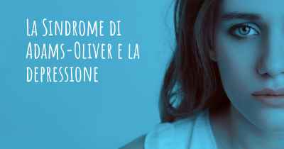 La Sindrome di Adams-Oliver e la depressione