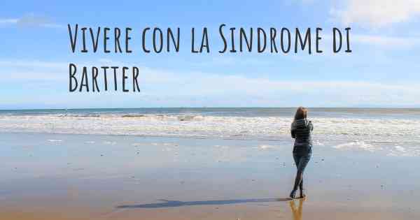 Vivere con la Sindrome di Bartter
