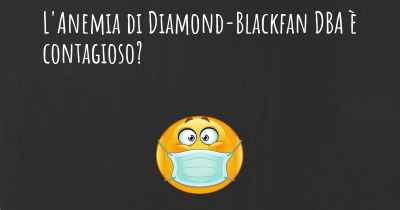 L'Anemia di Diamond-Blackfan DBA è contagioso?