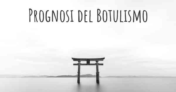 Prognosi del Botulismo