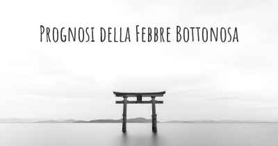 Prognosi della Febbre Bottonosa