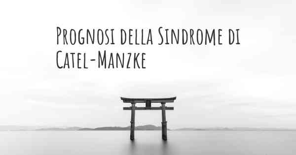 Prognosi della Sindrome di Catel-Manzke