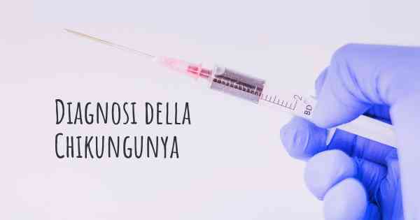 Diagnosi della Chikungunya