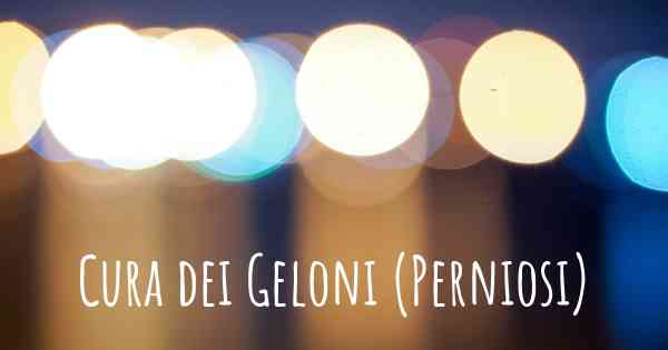 Cura dei Geloni (Perniosi)