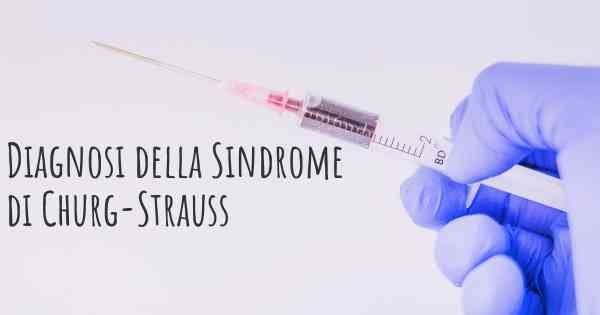 Diagnosi della Sindrome di Churg-Strauss