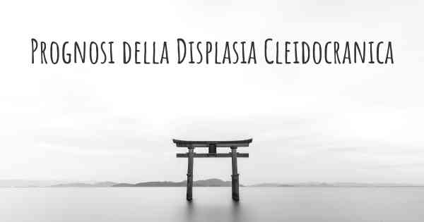 Prognosi della Displasia Cleidocranica