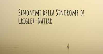 Sinonimi della Sindrome di Crigler-Najjar