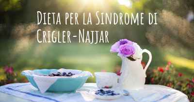Dieta per la Sindrome di Crigler-Najjar