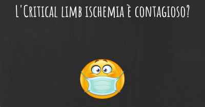 L'Critical limb ischemia è contagioso?