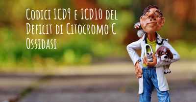 Codici ICD9 e ICD10 del Deficit di Citocromo C Ossidasi
