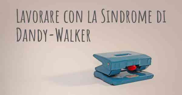 Lavorare con la Sindrome di Dandy-Walker