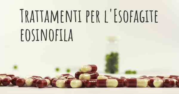 Trattamenti per l'Esofagite eosinofila