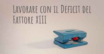 Lavorare con il Deficit del Fattore XIII