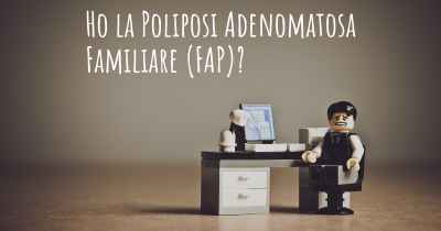 Ho la Poliposi Adenomatosa Familiare (FAP)?