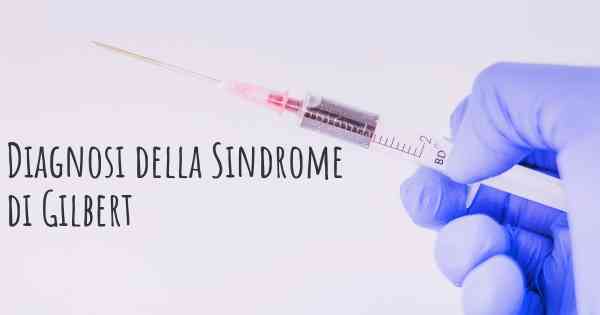 Diagnosi della Sindrome di Gilbert