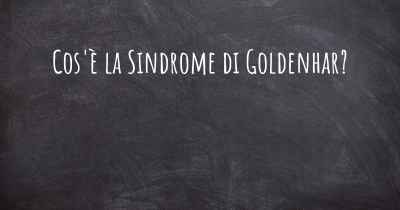 Cos'è la Sindrome di Goldenhar?
